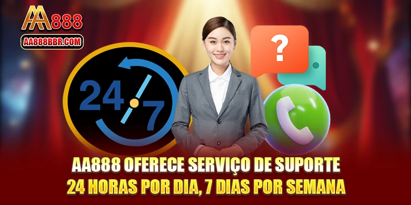 aa888 app oferece serviço de suporte 24 horas por dia 7 dias por semana