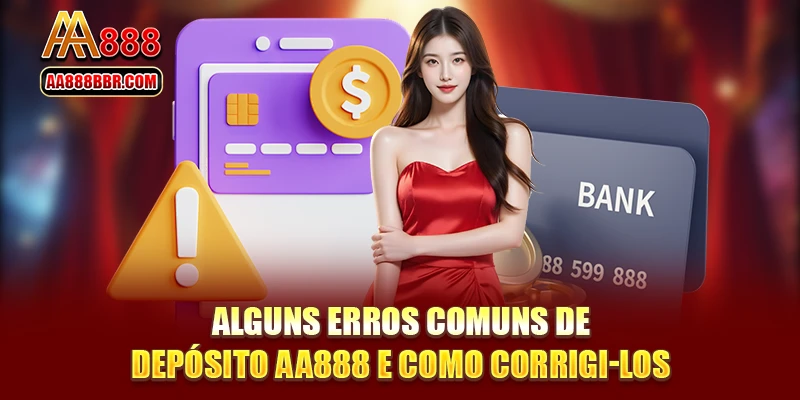 Alguns erros comuns de depósito AA888 e como corrigi-los