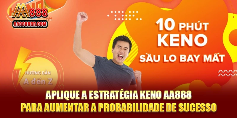 Aplique a estratégia Keno AA888 para aumentar a probabilidade de sucesso
