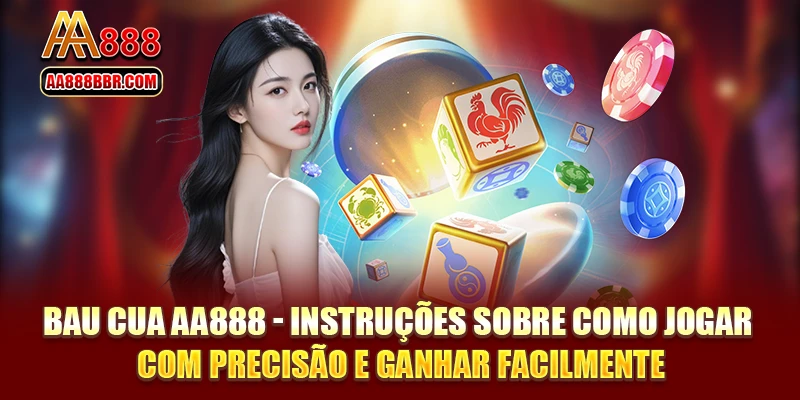 Bau Cua AA888 - Instruções Sobre Como Jogar Com Precisão E Ganhar Facilmente