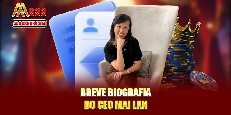 Breve biografia do CEO Mai Lan