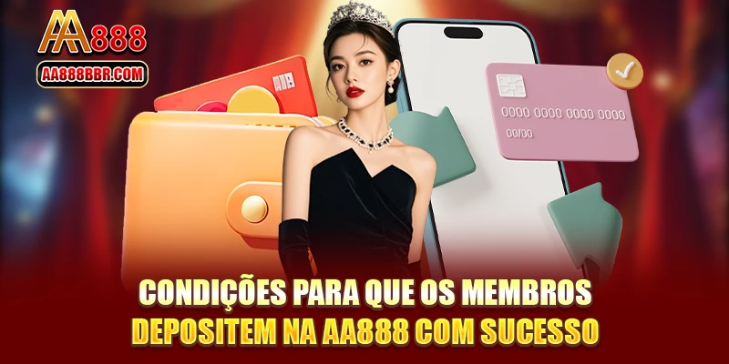 Condições para que os membros depositem na AA888 com sucesso