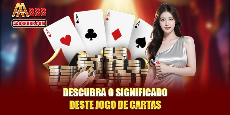 Descubra o significado deste jogo de cartas