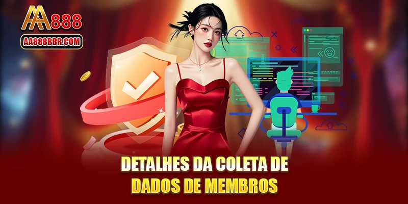 Detalhes da coleta de dados de membros