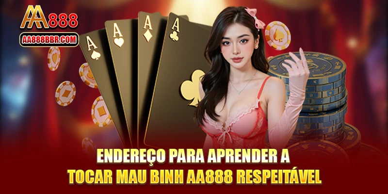 Endereço para aprender a tocar Mau Binh AA888 respeitável