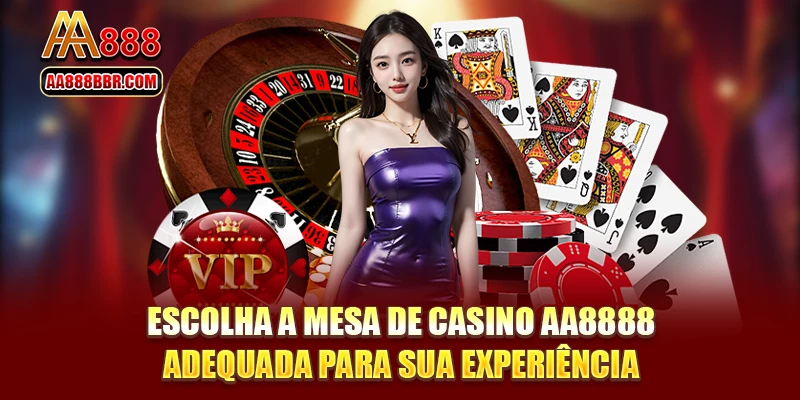 Escolha a mesa de casino AA8888 adequada para sua experiência