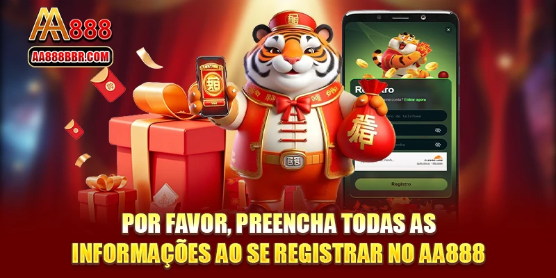 Por favor, preencha todas as informações ao se registrar no AA888.