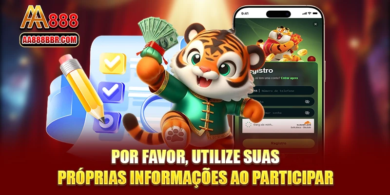 Por favor, utilize suas próprias informações ao participar.