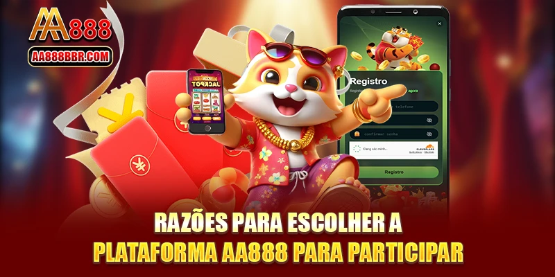 Razões para escolher a plataforma AA888 para participar