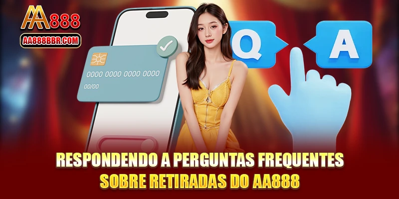 Respondendo a perguntas frequentes sobre retiradas do AA888