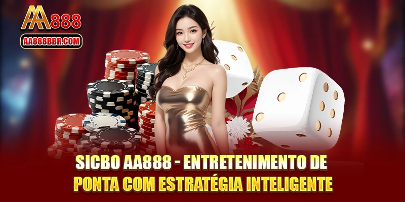 Sicbo AA888 - Entretenimento De Ponta Com Estratégia Inteligente