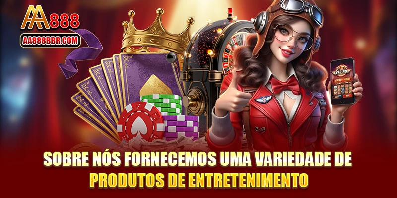 Sobre nós fornecemos uma variedade de produtos de entretenimento