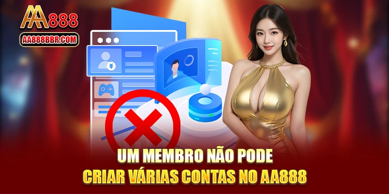 Um membro não pode criar várias contas no AA888