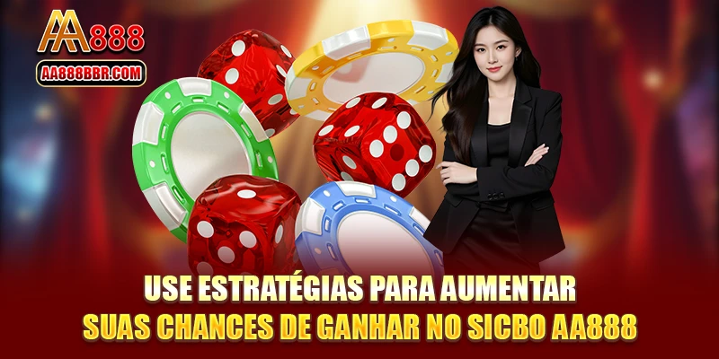 Use estratégias para aumentar suas chances de ganhar no Sicbo AA888