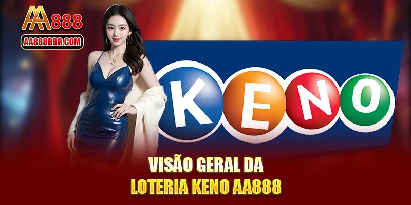 Visão geral da loteria Keno AA888